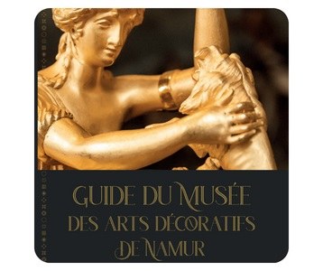 Guide du Musée des Arts décoratifs de Namur